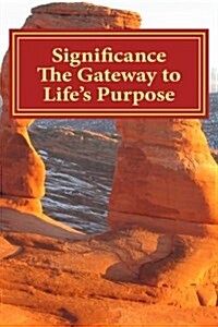Significance the Gateway to Lifes Purpose (Paperback)
