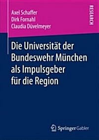 Die Universit? Der Bundeswehr M?chen Als Impulsgeber F? Die Region (Hardcover)