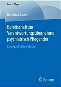 Bereitschaft Zur Verantwortungs?ernahme Psychiatrisch Pflegender: Eine Qualitative Studie (Paperback, 1. Aufl. 2018)