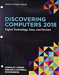 Discovering Computers 2018 + Lms Integrated Sam 365 & 2016 Assessments, Trainings, and Projects With 1 Mindtap Reader, 6 Months Access Card (Unbound, PCK)