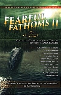 Fearful Fathoms: Collected Tales of Aquatic Terror (Vol. II - Lakes & Rivers) (Paperback)