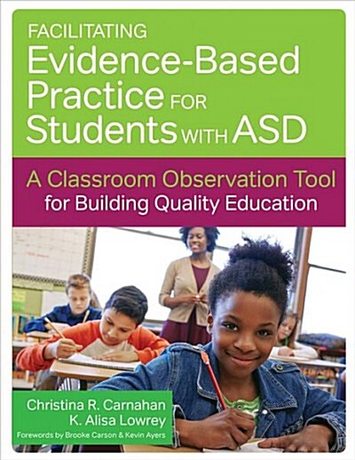 Facilitating Evidence-Based Practice for Students with Asd: A Classroom Observation Tool for Building Quality Education (Paperback)