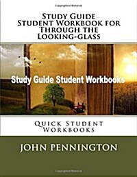 Study Guide Student Workbook for Through the Looking-glass: Quick Student Workbooks (Paperback)