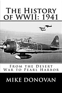 The History of WWII: 1941: From the Desert War to Pearl Harbor (Paperback)