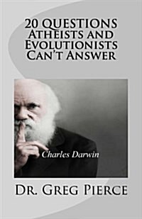 20 Questions Atheists and Evolutionists Cant Answer (Paperback)