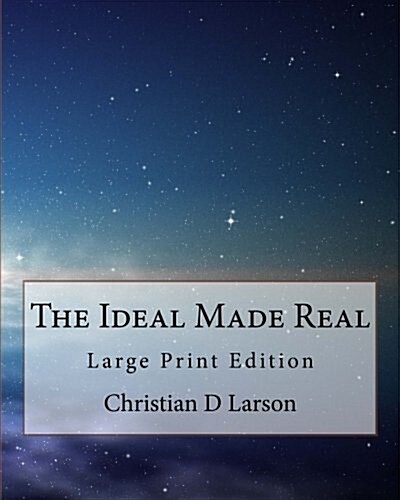 The Ideal Made Real: Large Print Edition (Paperback)