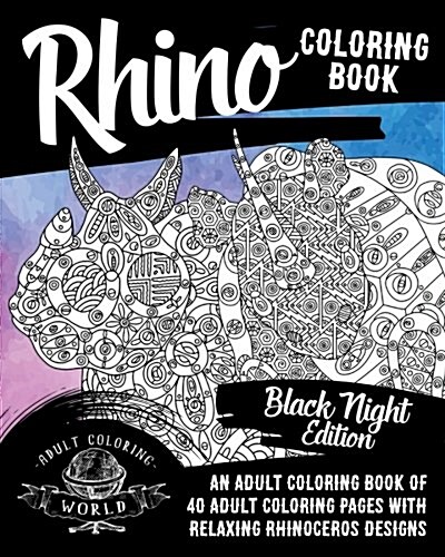 Rhino Coloring Book: An Adult Coloring Book of 40 Adult Coloring Pages with Relaxing Rhinoceros Designs (Paperback)