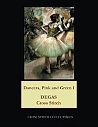 Dancers Pink and Green I: Degas Cross Stitch Pattern (Paperback)