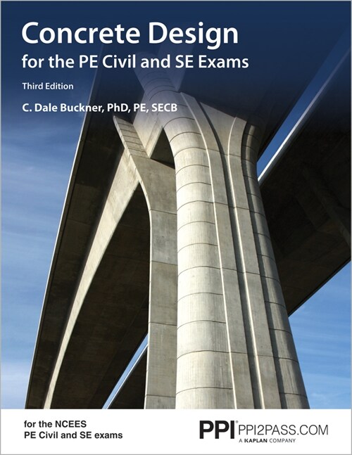 Ppi Concrete Design for the Pe Civil and Se Exams, 3rd Edition - A Comprehensive Review Book for the Ncees Pe Civil and Se Exams (Paperback, 3)