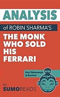 Analysis of Robin Sharmas the Monk Who Sold His Ferrari: With Key Takeaways & Review (Paperback)