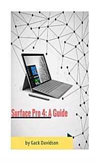 Surface Pro 4: A Guide (Paperback)