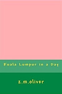 Kuala Lumpur in a Day (Paperback)