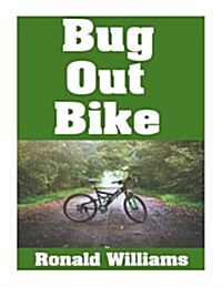 Bug Out Bike: The Ultimate Beginners Survival Guide On How To Select and Modify A Bicycle For Bugging Out During Disaster (Paperback)