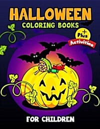 Halloween Coloring Books for Children Plus Activities: Activity Book for Preschoolers, Toddlers, Children Ages 4-8, 5-12, Boy, Girls (Paperback)