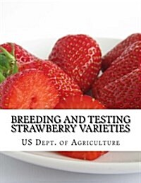 Breeding and Testing Strawberry Varieties (Paperback)