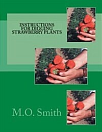 Instructions for Digging Strawberry Plants (Paperback)