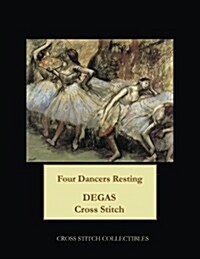 Four Dancers Resting: Degas Cross Stitch Pattern (Paperback)