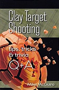 Clay Target Shooting Tips, Tricks & Trivia Q & A (Paperback, 2)