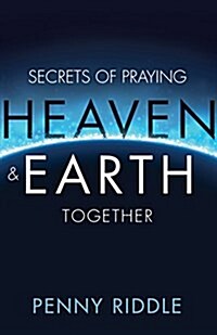 Secrets of Praying Heaven and Earth Together (Paperback)