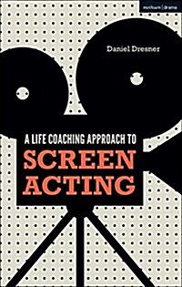 A Life-coaching Approach to Screen Acting (Paperback)