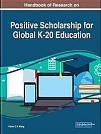 Handbook of Research on Positive Scholarship for Global K-20 Education (Hardcover)