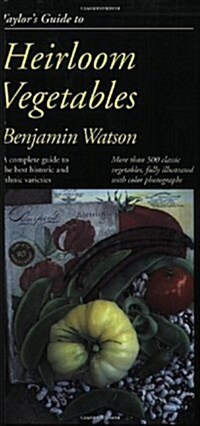 Taylors Guide to Heirloom Vegetables: A Complete Guide to the Best Historic and Ethnic Varieties (Taylors Weekend Gardening Guides) (Paperback, First Printing)