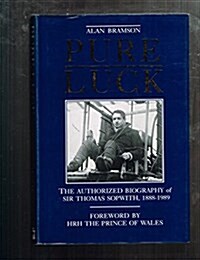 Pure Luck: The Authorized Biography of Sir Thomas Sopwith, 1888-1989 (Hardcover, 1st edition)