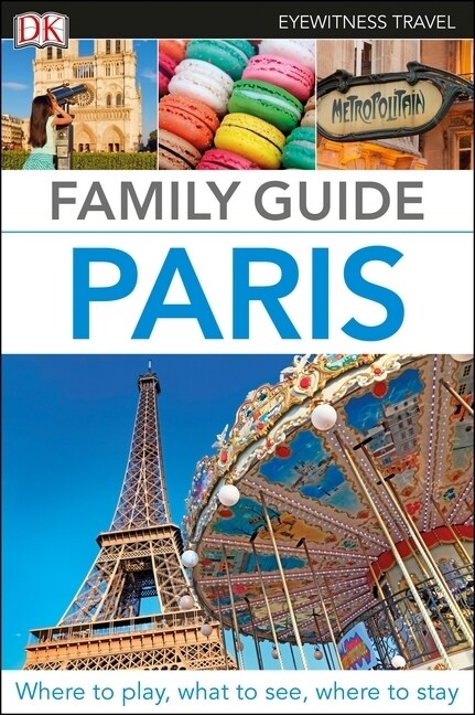 DK Eyewitness Family Guide Paris (Paperback)