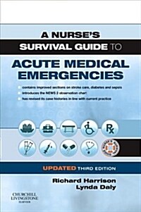 A Nurses Survival Guide to Acute Medical Emergencies Updated Edition (Paperback, 3 ed)