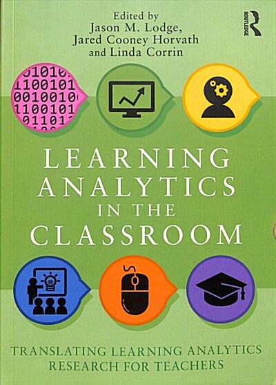 Learning Analytics in the Classroom: Translating Learning Analytics Research for Teachers (Paperback)