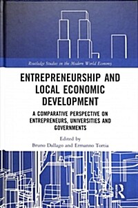 Entrepreneurship and Local Economic Development: A Comparative Perspective on Entrepreneurs, Universities and Governments (Hardcover)