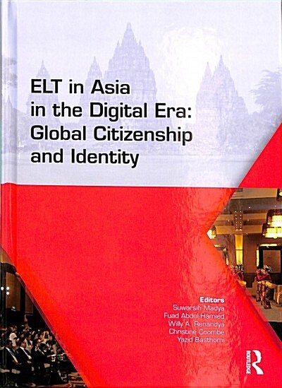 ELT in Asia in the Digital Era: Global Citizenship and Identity: Proceedings of the 15th Asia Tefl and 64th Teflin International Conference on English (Hardcover)