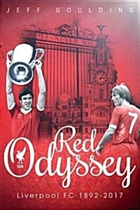 Red Odyssey : Liverpool FC 1892-2017 (Hardcover)