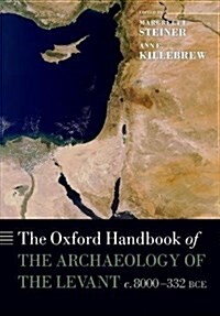 The Oxford Handbook of the Archaeology of the Levant : c. 8000-332 BCE (Paperback)