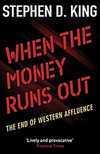 When the Money Runs Out: The End of Western Affluence (Paperback, Revised)