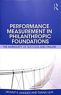 Performance Measurement in Philanthropic Foundations : The Ambiguity of Success and Failure (Paperback)