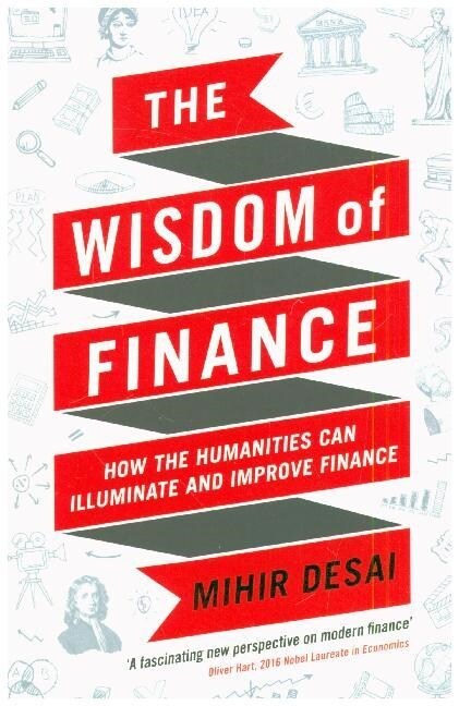 The Wisdom of Finance : How the Humanities Can Illuminate and Improve Finance (Paperback, Main)