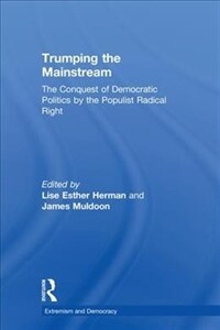 Trumping the mainstream : the conquest of mainstream democratic politics by the populist radical right