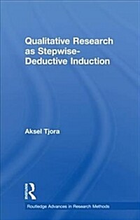 Qualitative Research as Stepwise-Deductive Induction (Hardcover)