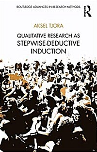 Qualitative Research as Stepwise-Deductive Induction (Paperback)