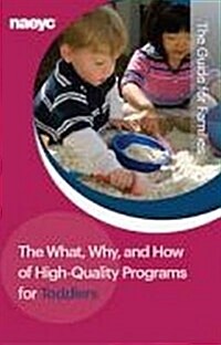 The What, Why, and How of High-Quality Programs for Toddlers : The Guide for Families (Pamphlet)