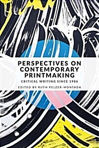 Perspectives on Contemporary Printmaking : Critical Writing Since 1986 (Paperback)