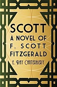 Scott: A Novel of F. Scott Fitzgerald (Paperback)