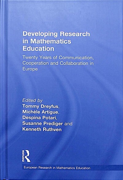 Developing Research in Mathematics Education : Twenty Years of Communication, Cooperation and Collaboration in Europe (Hardcover)