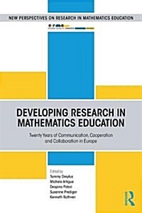 Developing Research in Mathematics Education : Twenty Years of Communication, Cooperation and Collaboration in Europe (Paperback)