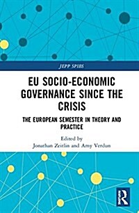 EU Socio-Economic Governance since the Crisis : The European Semester in Theory and Practice (Hardcover)