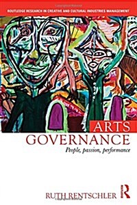 Arts Governance : People, Passion, Performance (Paperback)