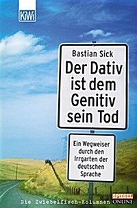 [중고] Der Dativ ist dem Genitiv sein Tod: Ein Wegweiser durch den Irrgarten der deutschen Sprache. Die Zwiebelfisch-Kolumnen / Spiegel-Online (ペ-パ-バック)