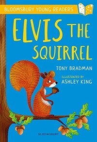 Elvis the Squirrel: A Bloomsbury Young Reader (Paperback)