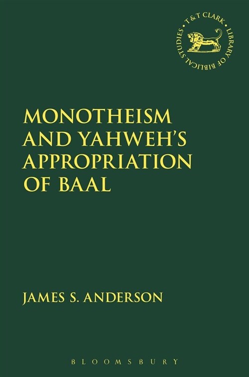 Monotheism and Yahwehs Appropriation of Baal (Paperback)